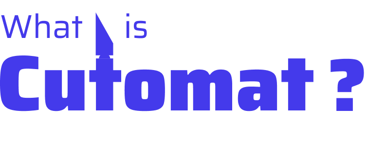 What is Cutomat?